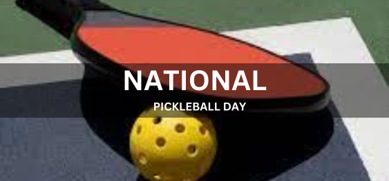 NATIONAL PICKLEBALL DAY  [राष्ट्रीय पिकलबॉल दिवस]